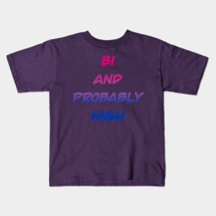 Bi and Probably High Kids T-Shirt